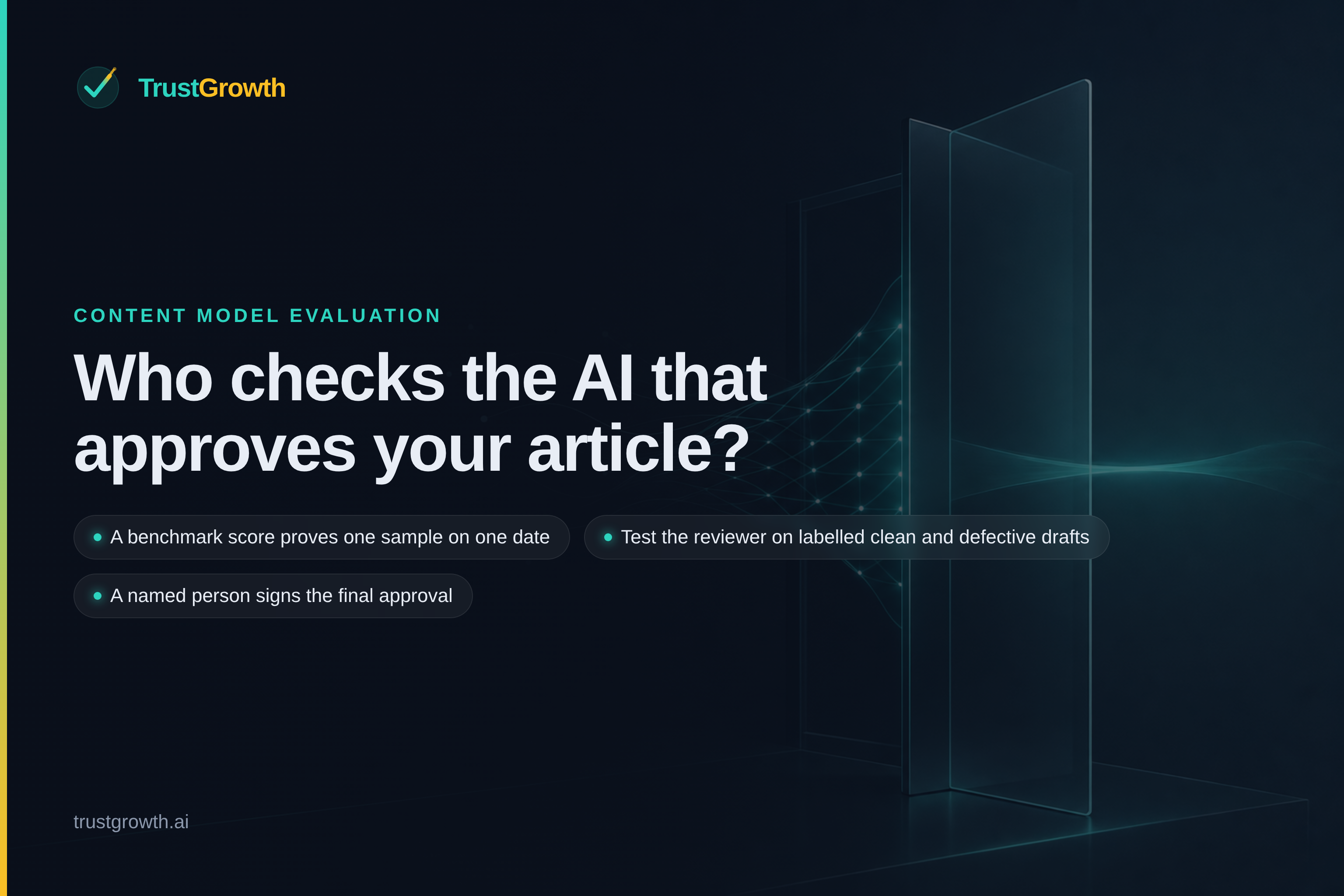 Branded cover for the article 'Who checks the AI that approves your article?': TrustGrowth wordmark and title with callouts: A benchmark score proves one sample on one date, Test the reviewer on labelled clean and defective drafts, A named person signs the final approval.